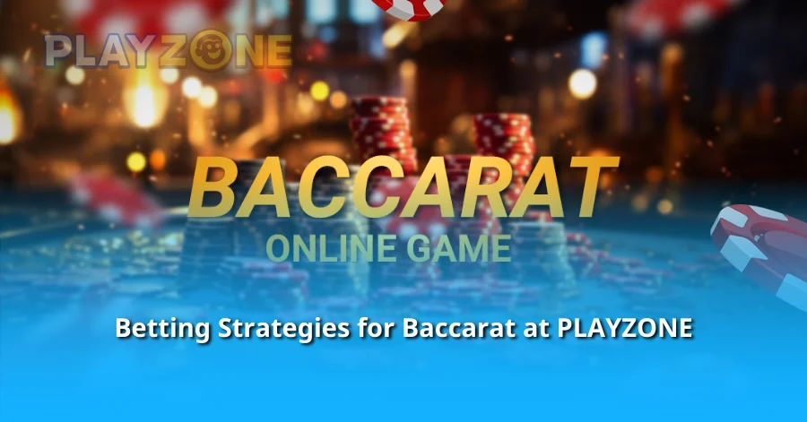 Betting Strategies for Baccarat at PLAYZONE