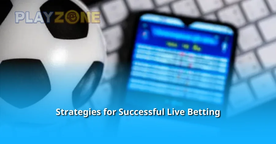 Strategies for Successful Live Betting